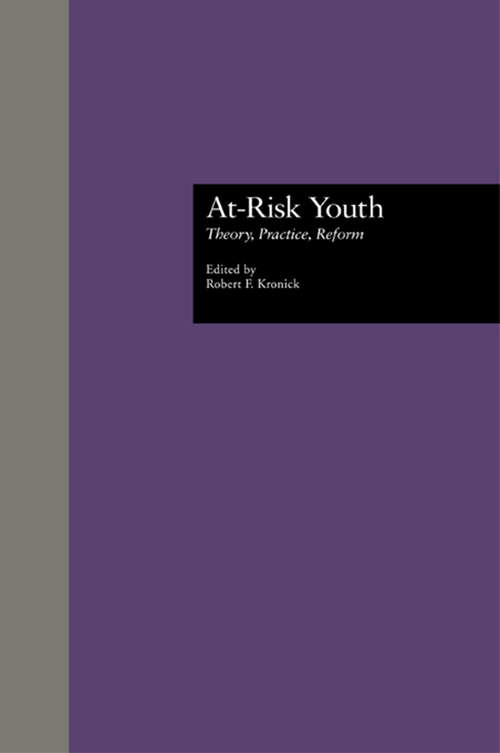Book cover of At-Risk Youth: Theory, Practice, Reform (Source Books on Education)