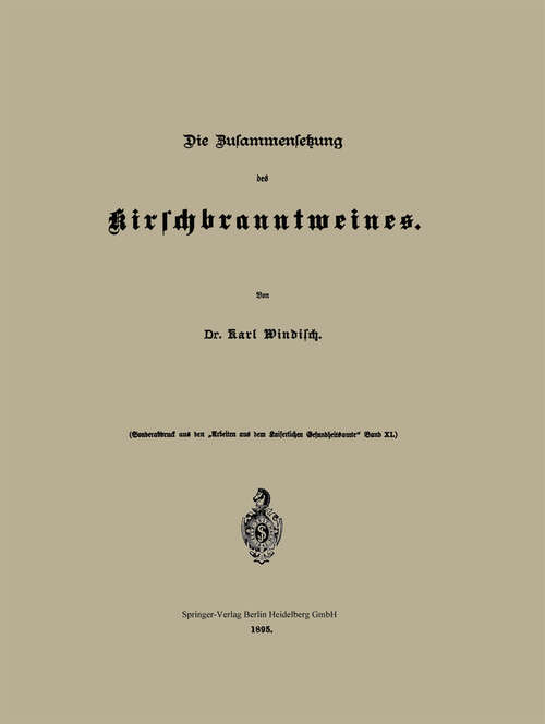 Book cover of Die Zusammensetzung des Kirschbranntweines (1895) (Arbeiten aus dem Kaiserlichen Gesundheitsamte)
