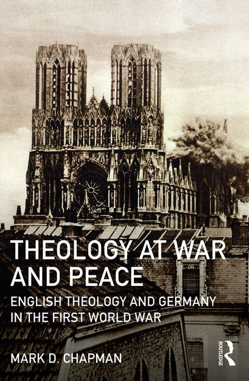 Book cover of Theology at War and Peace: English theology and Germany in the First World War