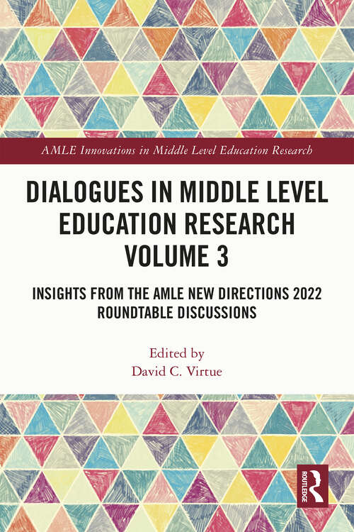 Book cover of Dialogues in Middle Level Education Research Volume 3: Insights from the AMLE New Directions 2022 Roundtable Discussions (AMLE Innovations in Middle Level Education Research)