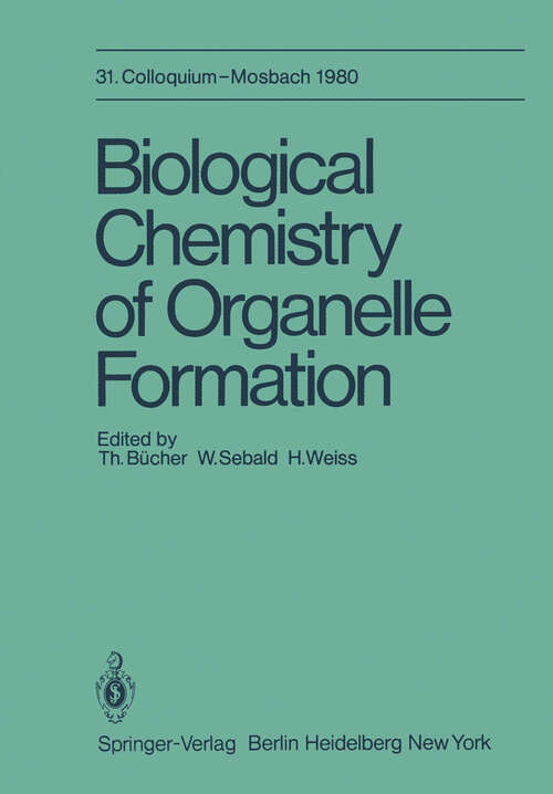 Book cover of Biological Chemistry of Organelle Formation: 31. Colloquium, 14.-19. April (1980) (Colloquium der Gesellschaft für Biologische Chemie in Mosbach Baden #31)