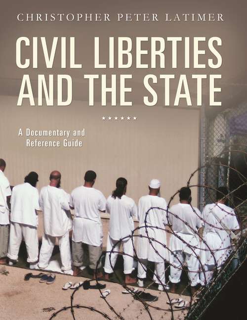 Book cover of Civil Liberties and the State: A Documentary and Reference Guide (Documentary and Reference Guides)