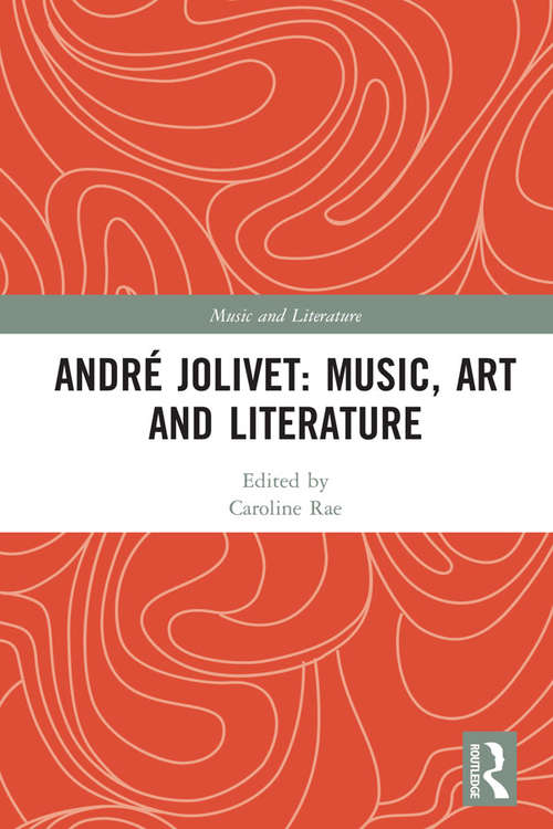 Book cover of André Jolivet: Music, Art and Literature (Music and Literature)