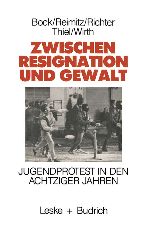 Book cover of Zwischen Resignation und Gewalt: Jugendprotest in den achtziger Jahren (1989)