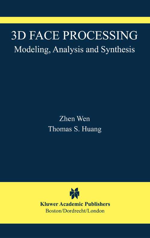 Book cover of 3D Face Processing: Modeling, Analysis and Synthesis (2004) (The International Series in Video Computing #8)