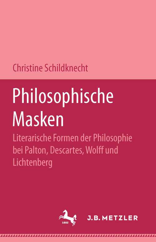 Book cover of Philosophische Masken: Literarische Formen der Philosophie bei Platon, Descartes, Wolff und Lichtenberg (1. Aufl. 1990)