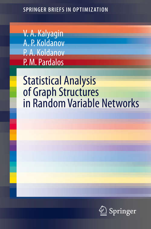 Book cover of Statistical Analysis of Graph Structures in Random Variable Networks (1st ed. 2020) (SpringerBriefs in Optimization)