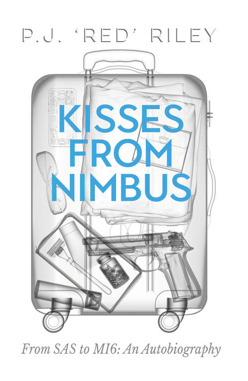 Book cover of Kisses From Nimbus: From SAS to MI6 An Autobiography