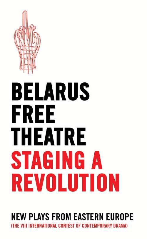 Book cover of Belarus Free Theatre: New Plays From Eastern Europe (Oberon Modern Playwrights)