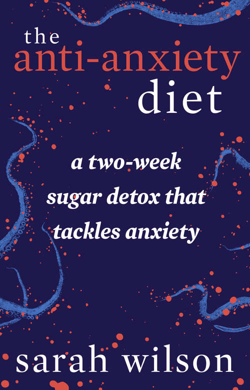 Book cover of The Anti-Anxiety Diet: From the Bestselling Author of I Quit Sugar