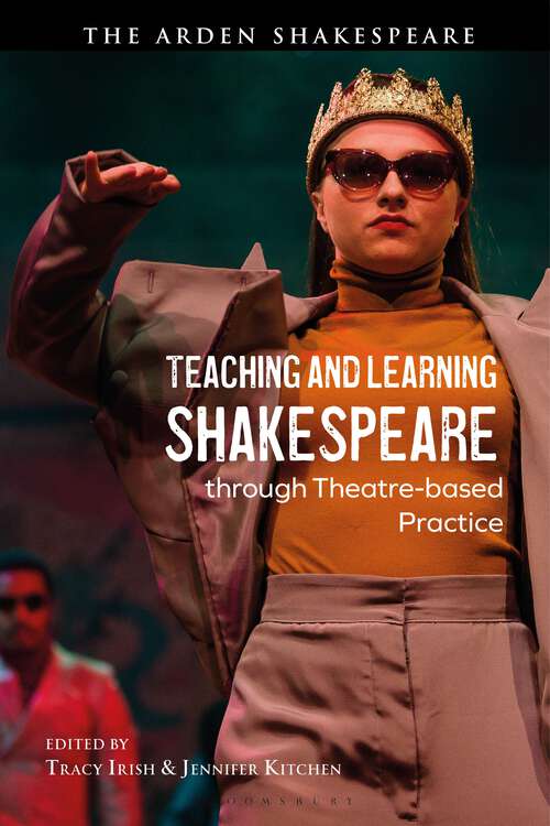 Book cover of Teaching and Learning Shakespeare through Theatre-based Practice