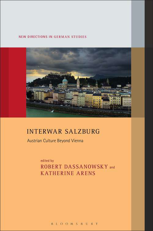 Book cover of Interwar Salzburg: Austrian Culture Beyond Vienna (New Directions in German Studies)