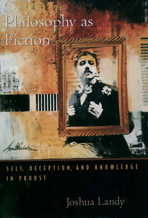 Book cover of Philosophy As Fiction: Self, Deception, and Knowledge in Proust