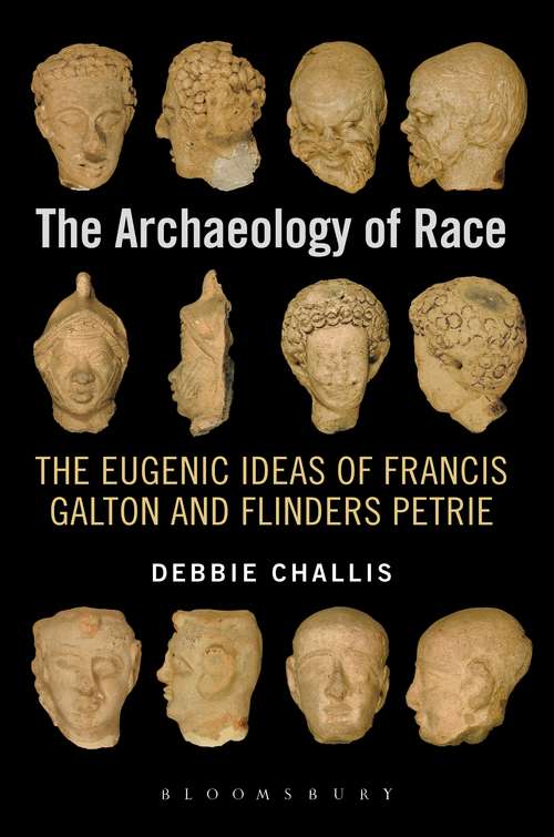 Book cover of The Archaeology of Race: The Eugenic Ideas of Francis Galton and Flinders Petrie