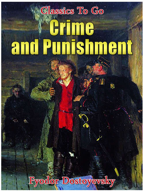 Book cover of Crime and Punishment: Revised Edition Of Original Version (Classics To Go #394)