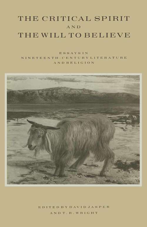Book cover of The Critical Spirit and the Will to Believe: Essays in Nineteenth-Century Literature and Religion (pdf) (1st ed. 1989)