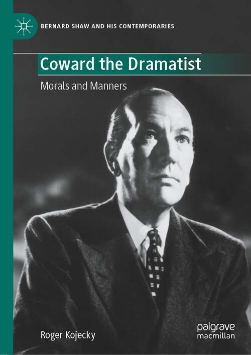 Book cover of Coward the Dramatist: Morals and Manners (2024) (Bernard Shaw and His Contemporaries)