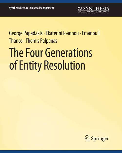Book cover of The Four Generations of Entity Resolution (Synthesis Lectures on Data Management)