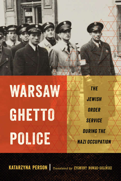 Book cover of Warsaw Ghetto Police: The Jewish Order Service during the Nazi Occupation