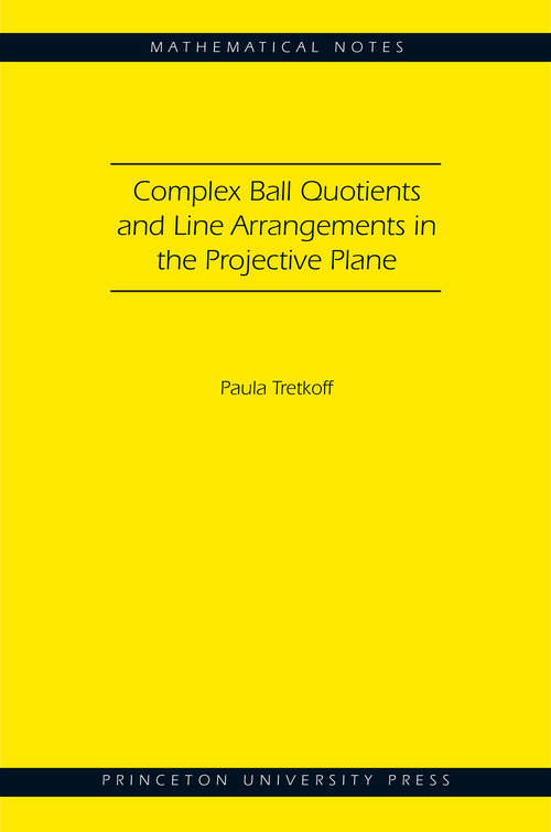 Book cover of Complex Ball Quotients and Line Arrangements in the Projective Plane (MN-51) (PDF)