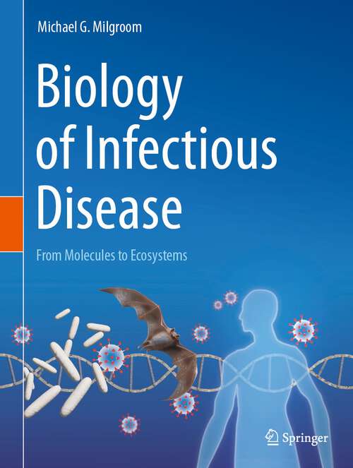 Book cover of Biology of Infectious Disease: From Molecules to Ecosystems (1st ed. 2023)