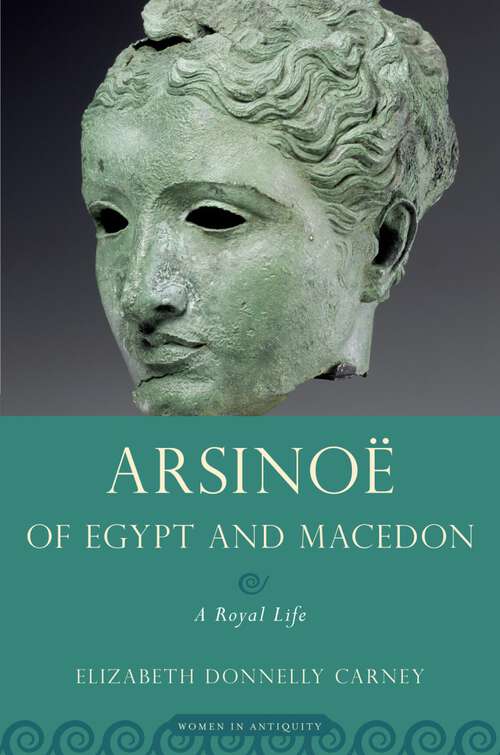 Book cover of Arsinoe of Egypt and Macedon: A Royal Life (Women in Antiquity)