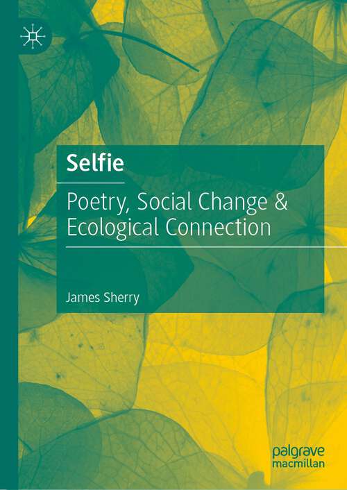 Book cover of Selfie: Poetry, Social Change & Ecological Connection (1st ed. 2022)