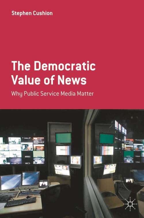 Book cover of The Democratic Value of News: Why Public Service Media Matter (2012)
