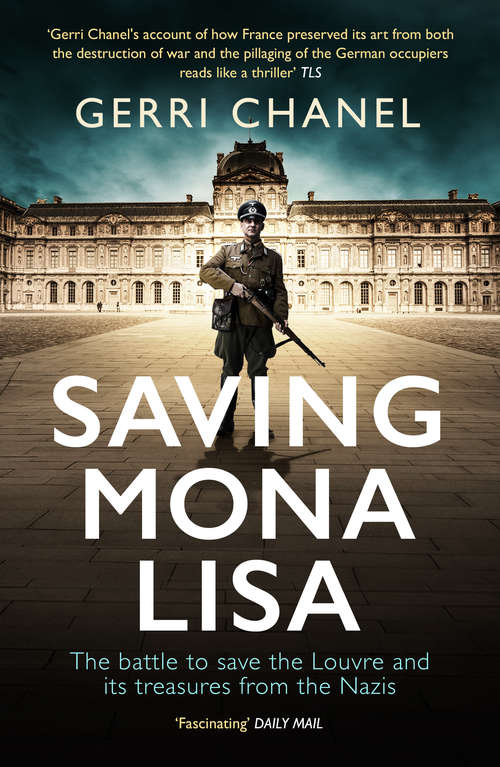 Book cover of Saving Mona Lisa: The Battle to Protect the Louvre and its Treasures from the Nazis