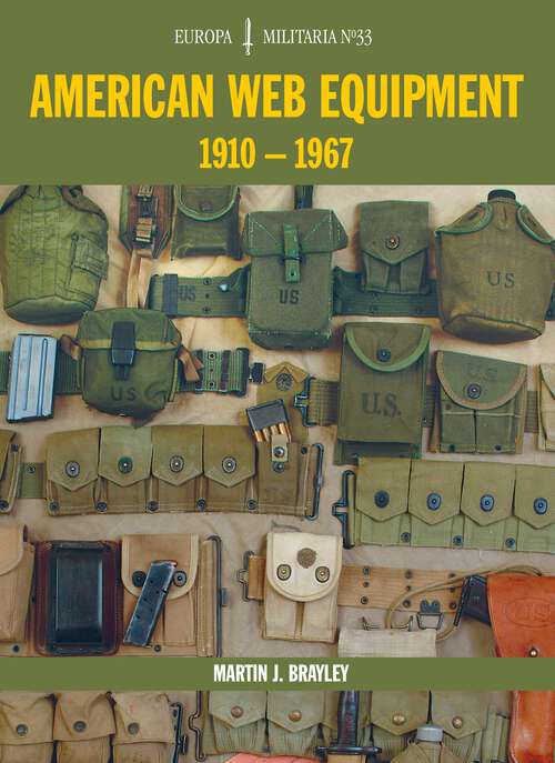 Book cover of EM33 American Web Equipment 1910-1967: Europa Militaria Series (EM33 Europa Militaria Series)