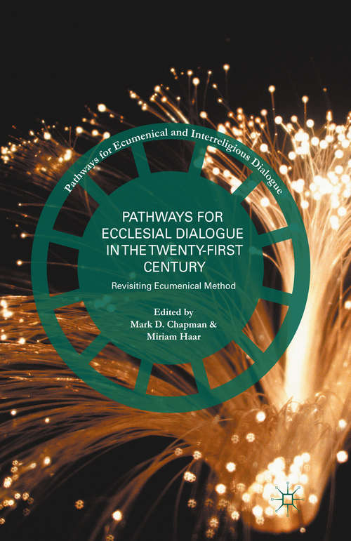 Book cover of Pathways for Ecclesial Dialogue in the Twenty-First Century: Revisiting Ecumenical Method (1st ed. 2090) (Pathways for Ecumenical and Interreligious Dialogue)
