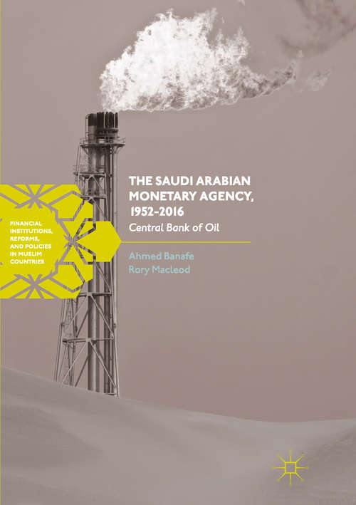 Book cover of The Saudi Arabian Monetary Agency, 1952-2016: Central Bank of Oil