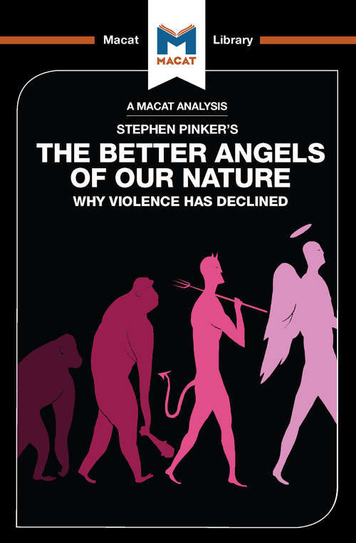 Book cover of The Better Angels of Our Nature: Why Violence has declined (The Macat Library)
