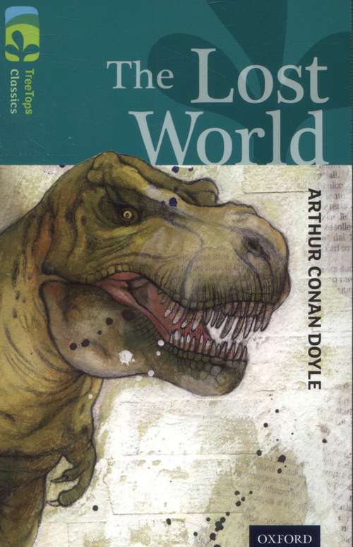 Book cover of Oxford Reading Tree TreeTops Classics: Level 16: The Lost World (3) (Oxford Reading Tree Treetops Classics Ser.)