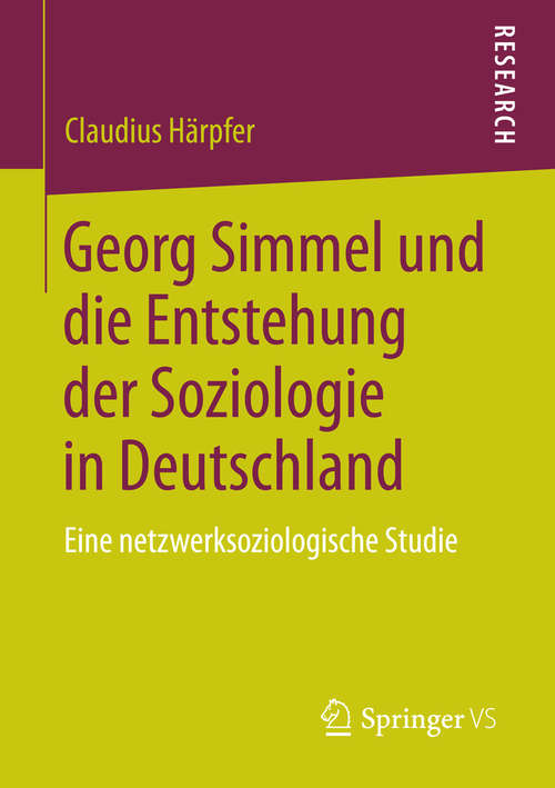 Book cover of Georg Simmel und die Entstehung der Soziologie in Deutschland: Eine netzwerksoziologische Studie (2014)