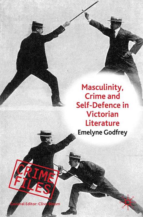 Book cover of Masculinity, Crime and Self-Defence in Victorian Literature: Duelling with Danger (2011) (Crime Files)
