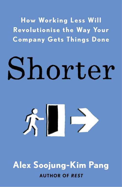 Book cover of Shorter: How Working Less Will Revolutionise the Way Your Company Gets Things Done