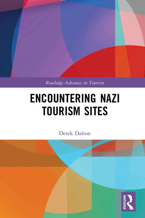 Book cover of Encountering Nazi Tourism Sites (Routledge Advances in Tourism)