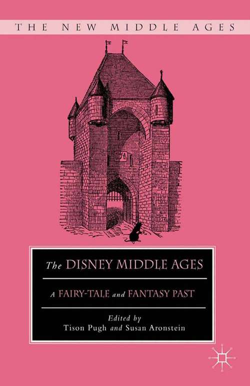 Book cover of The Disney Middle Ages: A Fairy-Tale and Fantasy Past (2012) (The New Middle Ages)