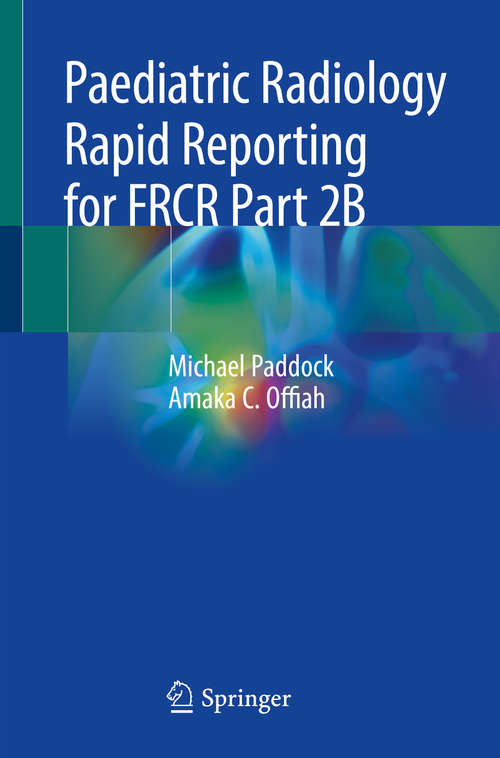 Book cover of Paediatric Radiology Rapid Reporting for FRCR Part 2B (1st ed. 2019)