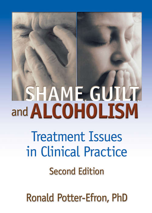 Book cover of Shame, Guilt, and Alcoholism: Treatment Issues in Clinical Practice, Second Edition (Addiction Treatment Ser.: Vol. 2)