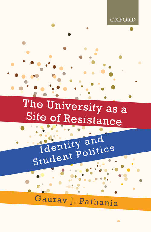 Book cover of The University as a Site of Resistance: Identity and Student Politics