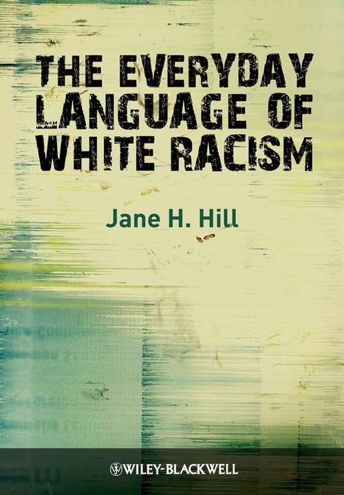 Book cover of The Everyday Language of White Racism (Wiley Blackwell Studies in Discourse and Culture)