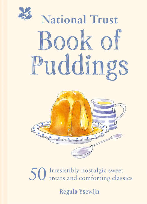 Book cover of The National Trust Book of Puddings: 50 Irresistibly Nostalgic Sweet Treats And Comforting Classics (ePub edition)