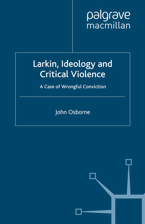 Book cover of Larkin, Ideology and Critical Violence: A Case of Wrongful Conviction (2008)
