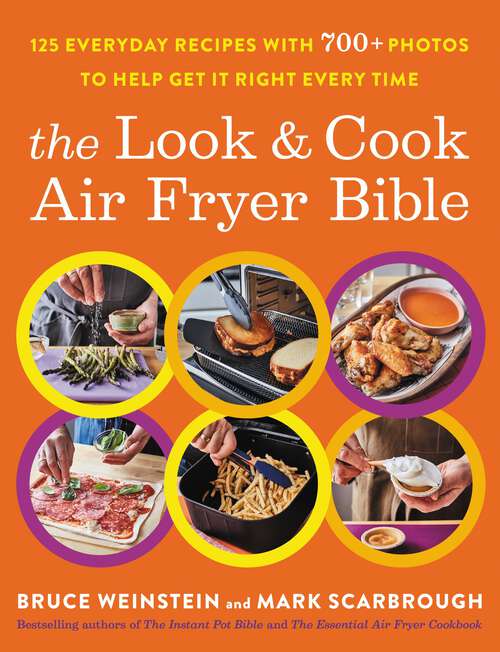 Book cover of The Look and Cook Air Fryer Bible: 125 Everyday Recipes with 700+ Photos to Help Get It Right Every Time
