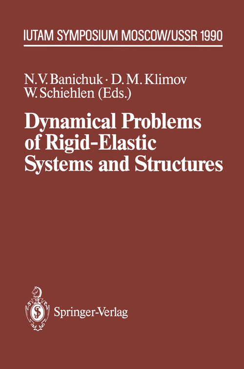 Book cover of Dynamical Problems of Rigid-Elastic Systems and Structures: IUTAM Symposium, Moscow, USSR May 23–27,1990 (1991) (IUTAM Symposia)