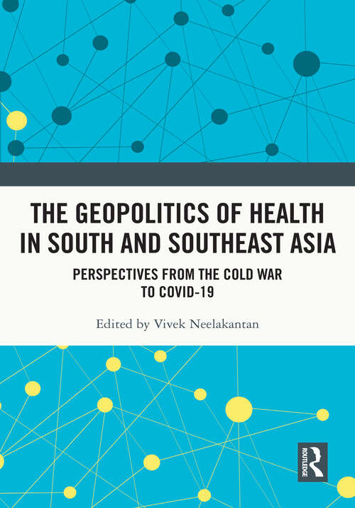 Book cover of The Geopolitics of Health in South and Southeast Asia: Perspectives from the Cold War to COVID-19