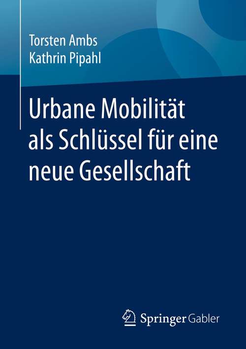 Book cover of Urbane Mobilität als Schlüssel für eine neue Gesellschaft (1. Aufl. 2020)