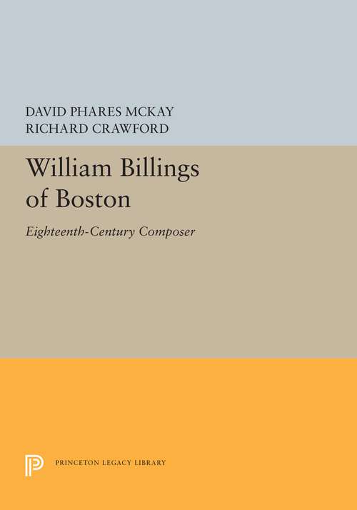 Book cover of William Billings of Boston: Eighteenth-Century Composer (Princeton Legacy Library #5554)